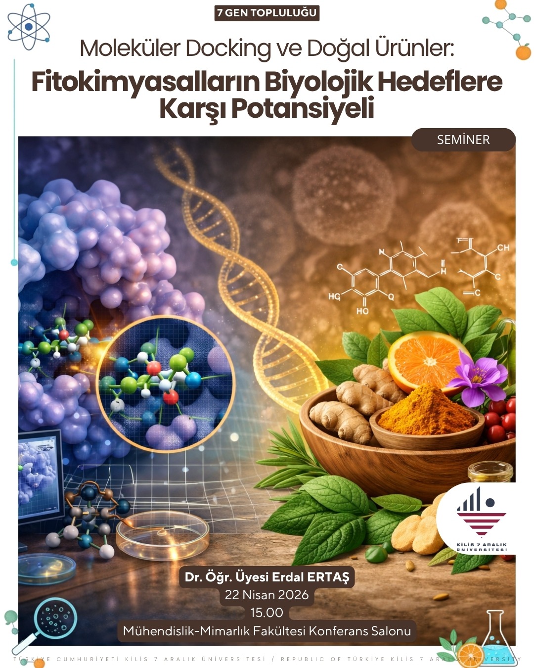 7 Gen Topluluğumuz Tarafından Organize Edilen “Moleküler Docking ve Doğal Ürünler: Fitokimyasalların Biyolojik Hedeflere Karşı Potansiyeli” Başlıklı Seminer Dr. Öğr. Üyesi Erdal ERTAŞ'ın Sunumlarıyla Gerçekleştirildi